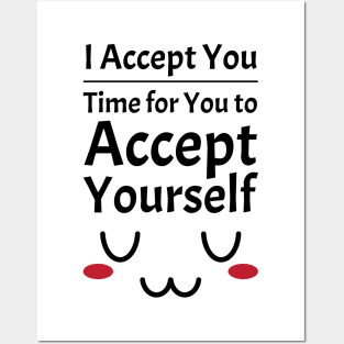 I Accept You. Time for You to Accept Yourself. UwU | Quotes | Black | White Posters and Art